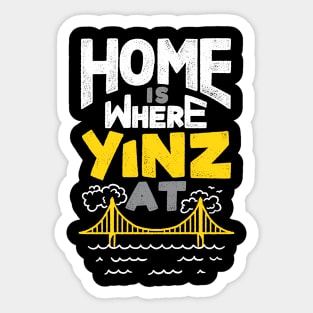 Home is Where Yinz At Sticker